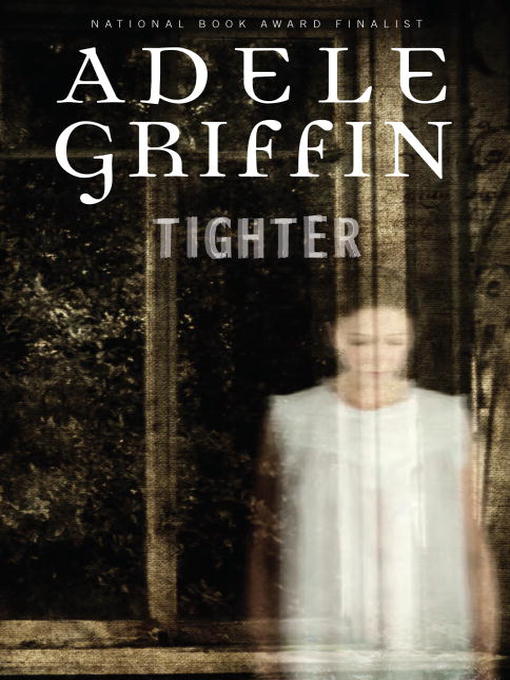 Title details for Tighter by Adele Griffin - Wait list